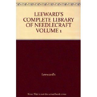 LEEWARD'S COMPLETE LIBRARY OF NEEDLECRAFT VOLUME 1 Leeward's Books