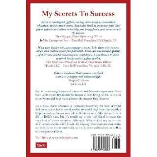 My Secrets to Success Turn Obstacles Into Stepping Stones Kelia R. Bazile 9780989160803 Books