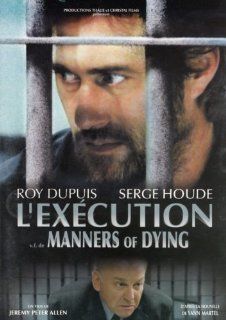 L'Execution / Manners Of Dying Yves Charbonney, Ron Devost, Roy Dupuis, Gregory Hlady, Serge Houde, Jeremy Peter Allen Movies & TV