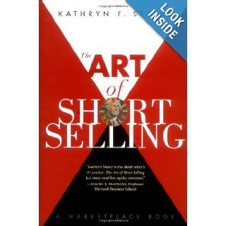 The Art of Short Selling Kathryn F. Staley 9780471146322 Books