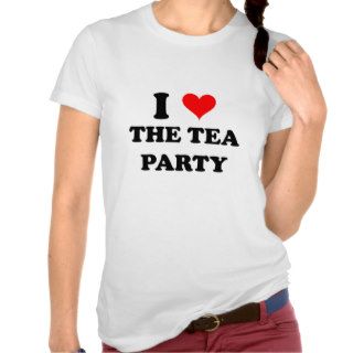 I Love The Tea Party T Shirts