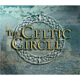 The Celtic Circle Legendary Music from a Mystic World Music