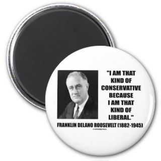 Franklin Delano Roosevelt Conservative Liberal Magnet