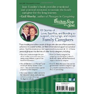 Chicken Soup for the Soul Family Caregivers 101 Stories of Love, Sacrifice, and Bonding Joan Lunden, Amy Newmark 9781935096832 Books