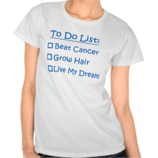 Cancer To Do List   Beat Cancer Grow Hair Dreams Tshirts