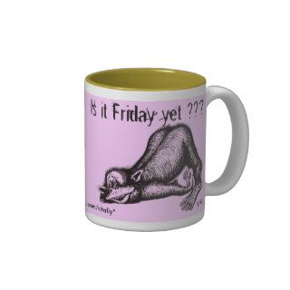 Is it Friday yet ? funny mug design