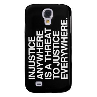 INJUSTICE ANYWHERE IS A THREAT TO JUSTICE  .png Galaxy S4 Cover