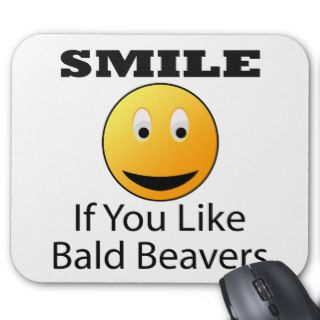 Smile If You Like Bald Beaver Mouse Pads