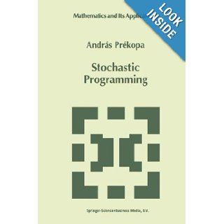 Stochastic Programming (Mathematics and Its Applications (closed)) Andrs Prkopa 9789048145522 Books