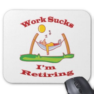 Funny Office Humor Im Retiring Work Sucks Mouse Pads