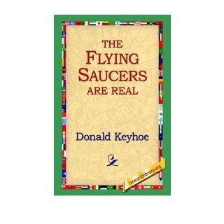 [ The Flying Saucers Are Real [ THE FLYING SAUCERS ARE REAL ] By Keyhole, Donald ( Author )Dec 01 2004 Paperback Donald Keyhole Books