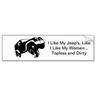 I Like My Jeep's, Like I Like My WomenBumper Sticker