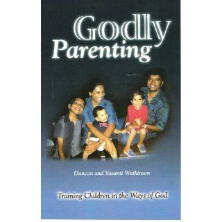 Godly Parenting Duncan Watkinson 9781613641545 Books