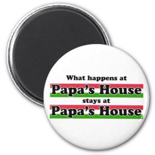 What Happens At Papas House Refrigerator Magnet