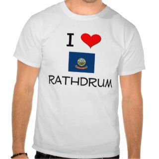 I Love RATHDRUM Idaho Shirt