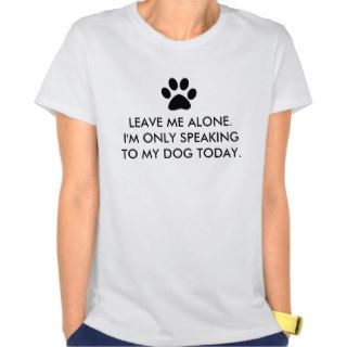 Leave me alone today tees