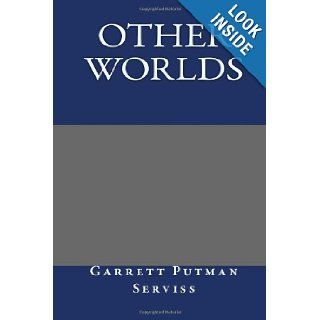 Other Worlds Garrett Putman Serviss 9781490981871 Books
