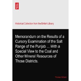 Memorandum on the Results of a Cursory Examination of the Salt Range of the PunjabWith a Special View to the Coal and Other Mineral Resources of Those Districts. Thomas Oldham Books