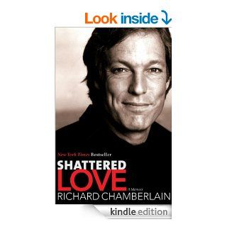 Shattered Love A Memoir eBook Richard Chamberlain Kindle Store