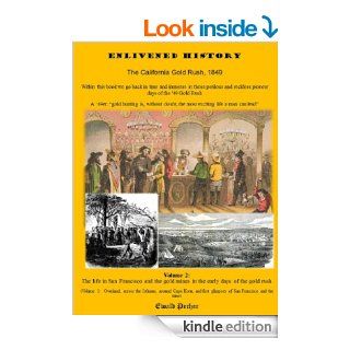 Enlivened History   The California Gold Rush, 1849  Vol 2 eBook Ewald Pecher Kindle Store