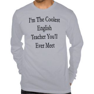 I'm The Coolest English Teacher You'll Ever Meet Shirt