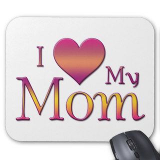 I Love My Mom Mouse Pad
