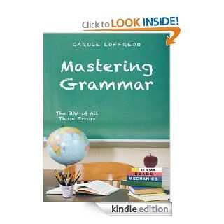 Mastering Grammar The SUM of All Those Errors Syntax, Usage, and Mechanics eBook Carole Loffredo Kindle Store