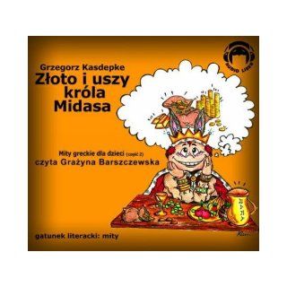 Zloto i uszy krla Midasa. Mity greckie, czesc 2   audiobook on CD (Polish language edition) Grzegorz Kasdepke Books
