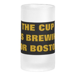 THE CUP IS BREWIN FOR BOSTON MUG