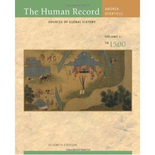 The Human Record Sources of Global History, Volume I To 1500 (9780495913078) Alfred J. Andrea, James H. Overfield Books