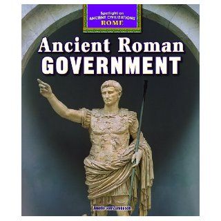 Ancient Roman Government (Spotlight on Ancient Civilizations Rome) Amelie Von Zumbusch 9781477708859 Books