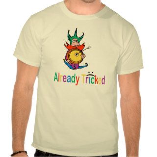 Already Tricked April Fool's Day T Shirt