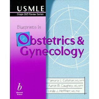 Blueprints in Obstetrics & Gynecology (9780865425057) Tamara L. Callahan, Aaron B. Caughey, Linda J. Heffner Books