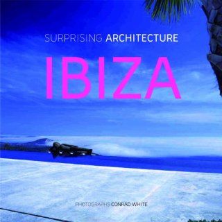 IBIZA Surprising Architecture Conrad White 9788499362038 Books