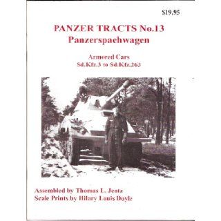 Panzerspahwagen (Armored Cars Sd. Kfz 3 to Sd. Kfz 263) (Panzer Tracts, Vol. 13) Thomas L. Jentz 9780970840745 Books