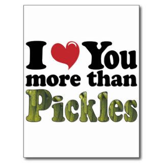 I Love You More Than Pickles Postcards