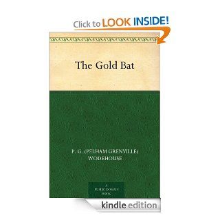The Gold Bat eBook P. G. (Pelham Grenville) Wodehouse Kindle Store