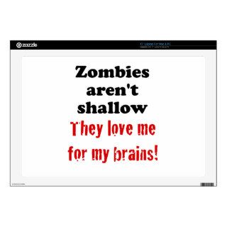 Zombies aren't Shallow, They Love me for my Brains Decal For 17" Laptop