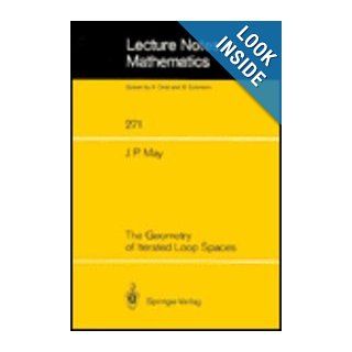 The Geometry of Iterated Loop Spaces (Lecture Notes in Mathematics 271) 9780387059044 Books
