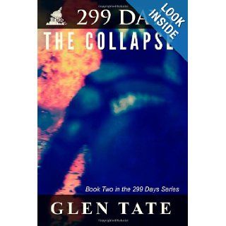 299 Days The Collapse (Volume 2) Glen Tate 9780615687469 Books
