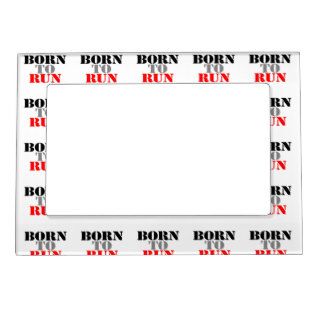 Born to Run Magnetic Frames