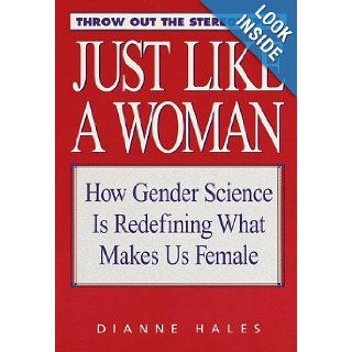 Just Like a Woman How Gender Science is Redefining What Makes Us Female (9780553102284) Dianne Hales Books