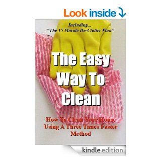 The Easy Way To Clean How to clean your house using a three times faster method   Includingthe 15 minute de clutter plan (Self help methods that work) eBook Ian Stables Kindle Store