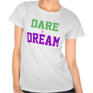 Inspiring Dare to Dream Quote T shirt