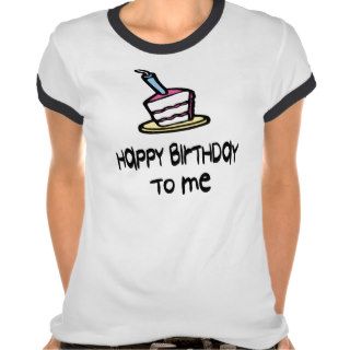 Happy Birthday To Me Birthday Cake T shirt