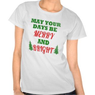 May Your Days Be Merry and Bright Christmas Shirt