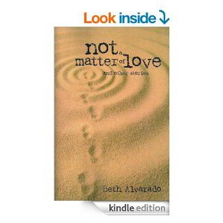 Not a Matter of Love (Many Voices Project) eBook Beth Alvarado Kindle Store