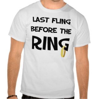 Last fling before the Ring t shirts