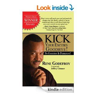 Kick Your Excuses Goodbye No Condition Is Permanent eBook Rene Godefroy Kindle Store