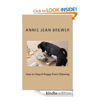 How to Stop A Puppy From Chewing eBook Annie Jean Brewer Kindle Store